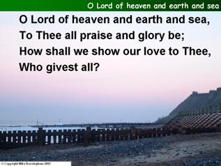 O Lord of heaven and earth and sea