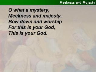 Meekness and majesty