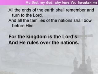 My God, my God, why have You forsaken me (Psalm 22:1-11, 21-31)