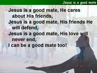 Jesus is a good mate