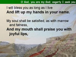O God, you are my God eagerly I seek you (Psalm 63)