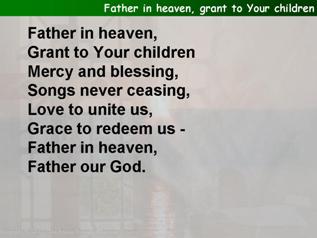 Father in heaven, grant to Your children