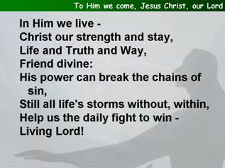 To Him we come, Jesus Christ, our Lord