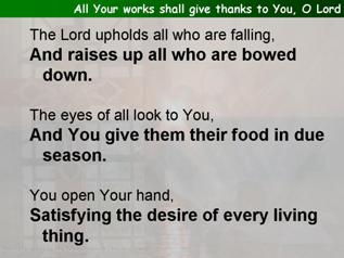 All Your works shall give thanks to You, O Lord (Psalm 145.10-18)