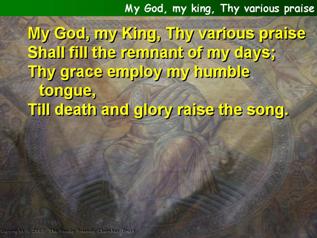 My God, my king, Thy various praise