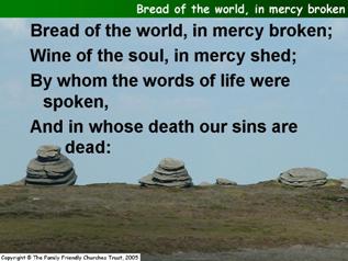 Bread of the world, in mercy broken