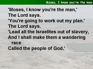 Moses, I know you're the man