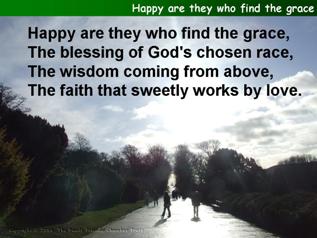 Happy are they who find the grace
