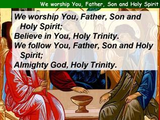 We worship you, Father, Son and Holy Spirit