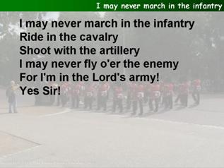 I may never march in the infantry