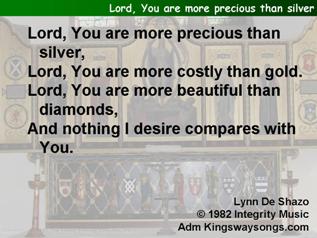 Lord, You are more precious than silver