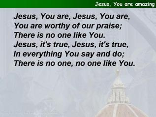 Jesus, You are amazing