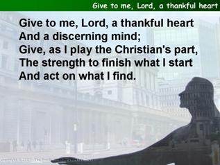 Give to me, Lord, a thankful heart