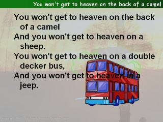 You won't get to heaven on the back of a camel