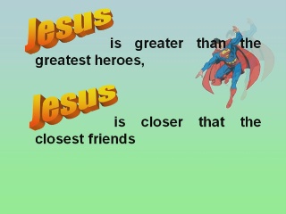Jesus is greater than the greatest heroes