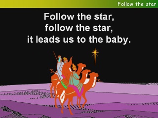 Follow the star