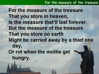 For the measure of the treasure