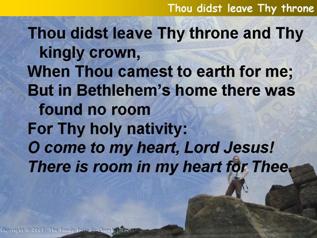 Thou didst leave Thy throne and Thy kingly crown