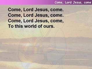 Come, Lord Jesus, come