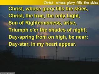 Christ, whose glory fills the skies