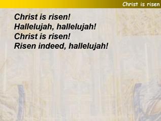 Christ is risen, alleluia, alleluia