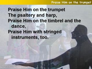 Praise Him on the trumpet