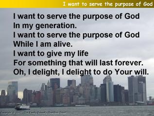 I want to serve the purpose of God