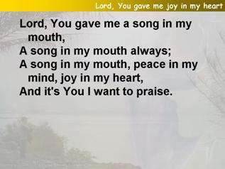 Lord, You gave me joy in my heart