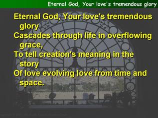 Eternal God, Your love’s tremendous glory