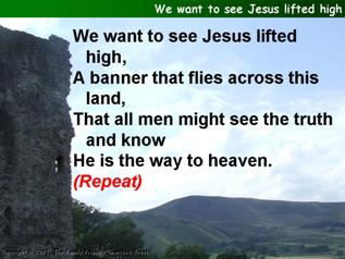 We want to see Jesus lifted high