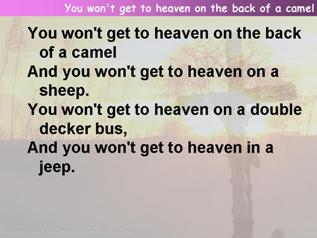 You won't get to heaven on the back of a camel