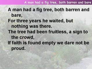 A man had a fig tree, both barren and bare