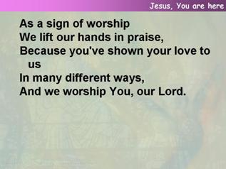 Jesus, You are here