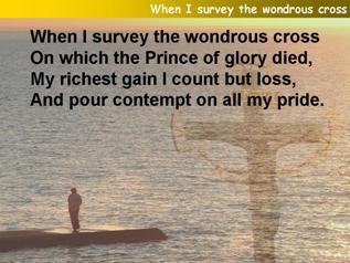 When I survey the wondrous cross