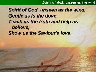 Spirit of God, unseen as the wind