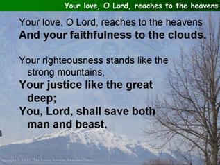 Your love, O Lord, reaches to the heavens (Psalm 36:5-10)