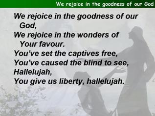 We rejoice in the goodness of our God