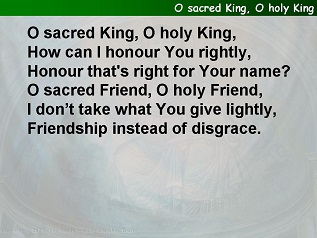 O sacred King, O holy King