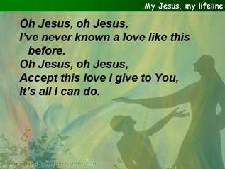 My Jesus, my lifeline