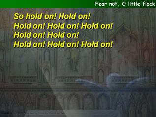 Fear not, O little flock
