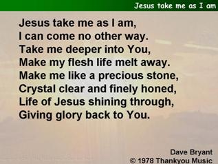 Jesus take me as I am