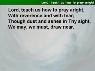 Lord, teach us how to pray aright