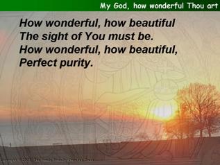 My God, how wonderful Thou art