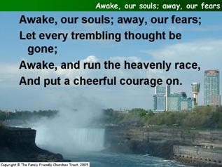 Awake, our souls! away, our fears