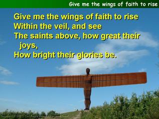 Give me the wings of faith to rise