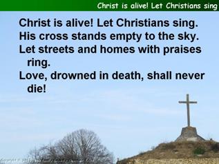 Christ is alive! Let Christians sing