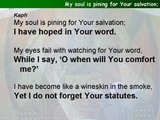 My soul is pining for Your salvation (Psalm 119.81-88, (89-96)