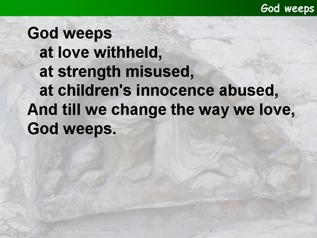 God weeps at love withheld