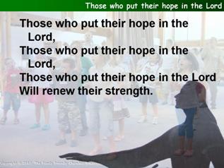 Those who put their hope in the Lord