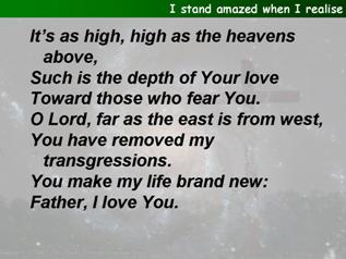 I stand amazed when I realise